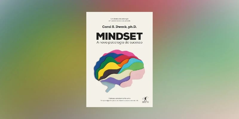 Capa do livro "Mindset: a nova psicologia do sucesso", da psicóloga Carol Dwek. Créditos: Divulgação/Editora Objetiva.